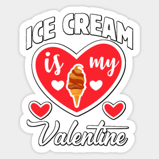 Ice cream is my Valentine Sticker